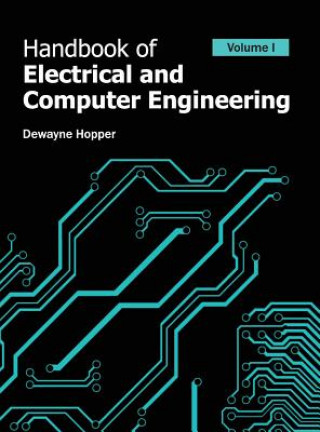 Carte Handbook of Electrical and Computer Engineering: Volume I Dewayne Hopper