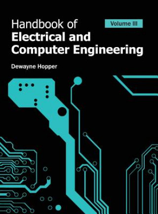 Kniha Handbook of Electrical and Computer Engineering: Volume III Dewayne Hopper