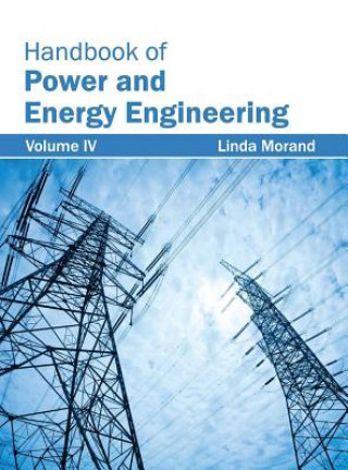 Kniha Handbook of Power and Energy Engineering: Volume IV Linda Morand