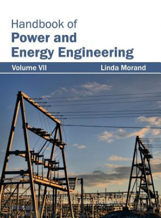 Carte Handbook of Power and Energy Engineering: Volume VII Linda Morand