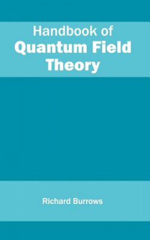Könyv Handbook of Quantum Field Theory Richard Burrows