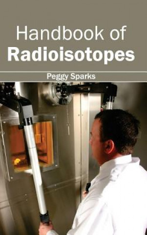 Книга Handbook of Radioisotopes Peggy Sparks