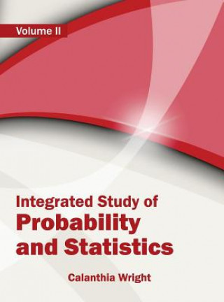 Könyv Integrated Study of Probability and Statistics: Volume II Calanthia Wright