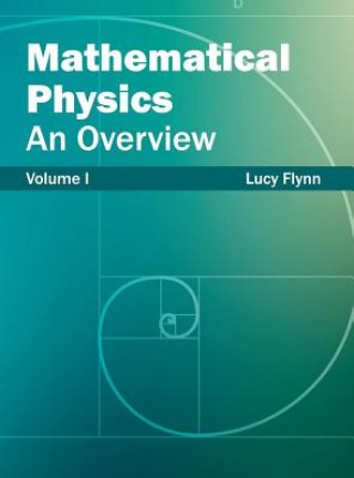 Kniha Mathematical Physics: An Overview (Volume I) Lucy Flynn