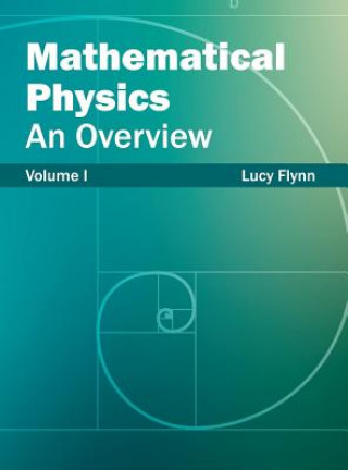 Książka Mathematical Physics: An Overview (Volume I) Lucy Flynn