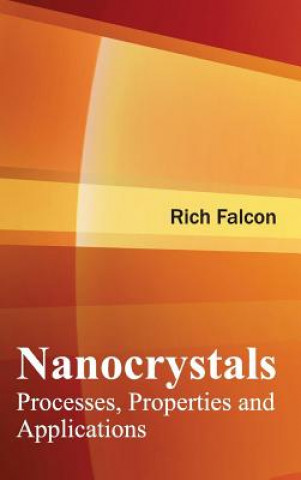 Kniha Nanocrystals: Processes, Properties and Applications Rich Falcon