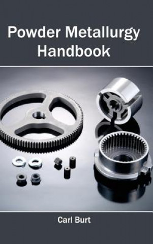 Kniha Powder Metallurgy Handbook Carl Burt