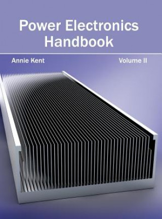 Carte Power Electronics Handbook: Volume II Annie Kent
