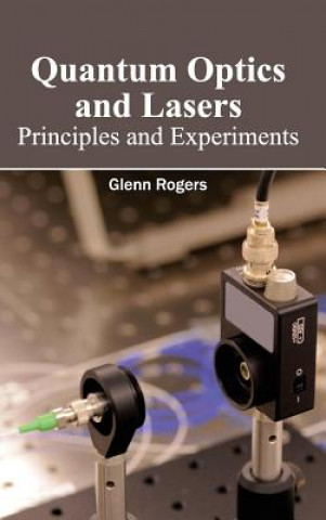 Kniha Quantum Optics and Lasers: Principles and Experiments Glenn Rogers