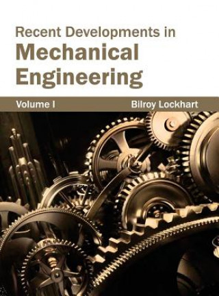 Carte Recent Developments in Mechanical Engineering: Volume I Bilroy Lockhart