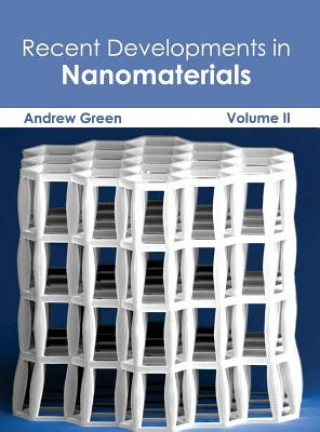 Carte Recent Developments in Nanomaterials: Volume II Andrew Green