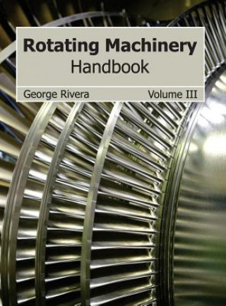 Buch Rotating Machinery Handbook: Volume III George Rivera