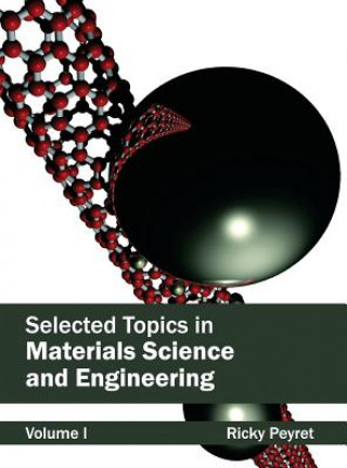 Carte Selected Topics in Materials Science and Engineering: Volume I Ricky Peyret