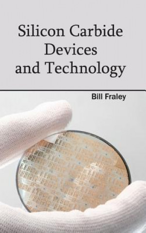 Knjiga Silicon Carbide Devices and Technology Bill Fraley