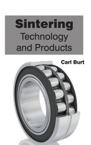 Knjiga Sintering: Technology and Products Carl Burt