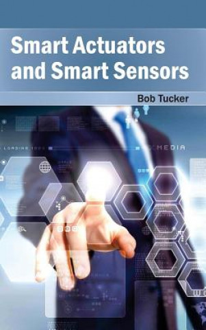 Kniha Smart Actuators and Smart Sensors Bob Tucker