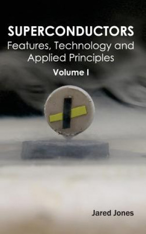 Carte Superconductors: Volume I (Features, Technology and Applied Principles) Jared Jones