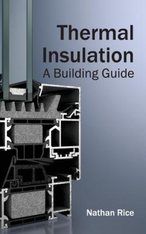 Książka Thermal Insulation: A Building Guide Nathan Rice