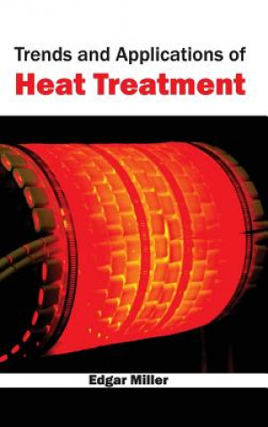 Kniha Trends and Applications of Heat Treatment Edgar Miller