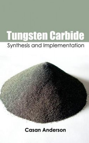 Könyv Tungsten Carbide: Synthesis and Implementation Casan Anderson