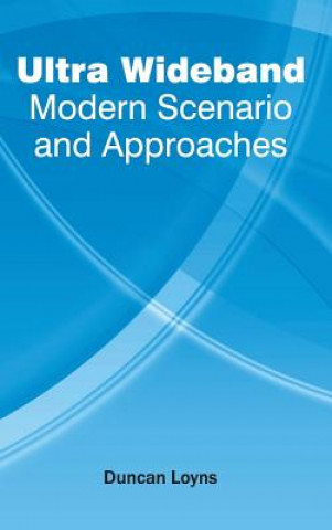 Carte Ultra Wideband: Modern Scenario and Approaches Duncan Loyns