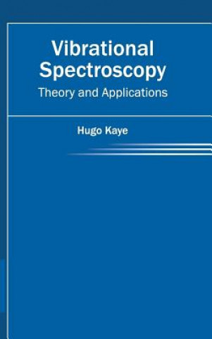 Kniha Vibrational Spectroscopy: Theory and Applications Hugo Kaye