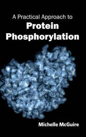 Book Practical Approach to Protein Phosphorylation Michelle McGuire