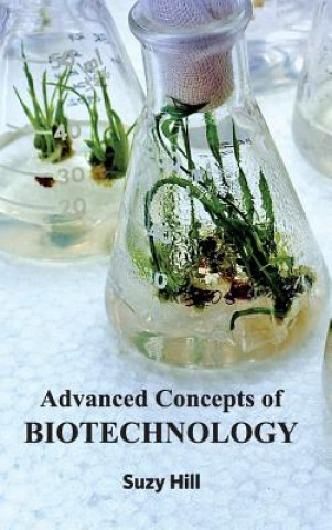 Kniha Advanced Concepts of Biotechnology Suzy Hill