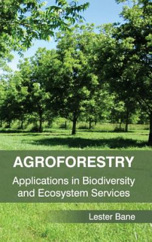 Kniha Agroforestry: Applications in Biodiversity and Ecosystem Services Lester Bane