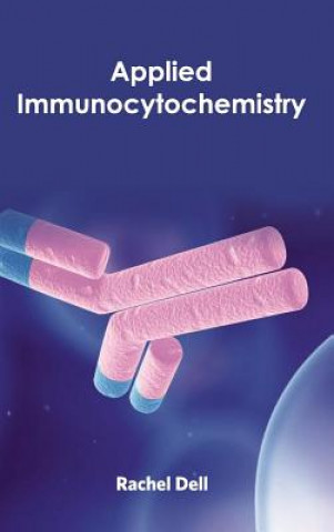 Knjiga Applied Immunocytochemistry Rachel Dell