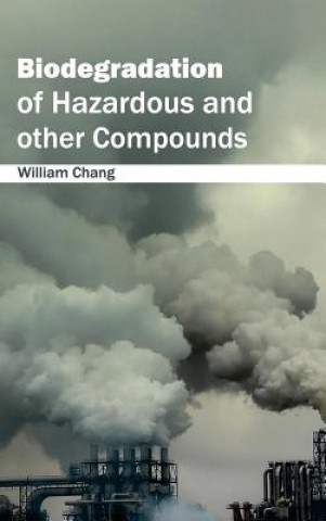 Книга Biodegradation of Hazardous and Other Compounds William Chang