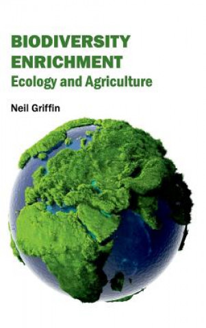 Kniha Biodiversity Enrichment: Ecology and Agriculture Neil Griffin