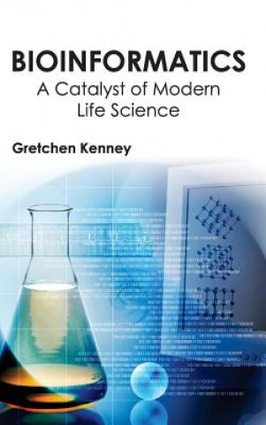 Könyv Bioinformatics: A Catalyst of Modern Life Science Gretchen Kenney