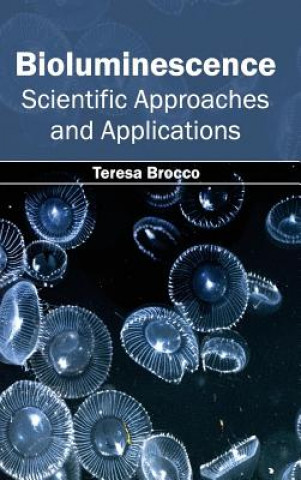 Knjiga Bioluminescence: Scientific Approaches and Applications Teresa Brocco