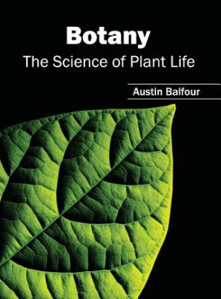 Knjiga Botany: The Science of Plant Life Austin Balfour