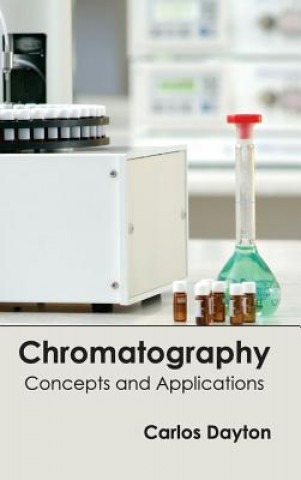 Knjiga Chromatography: Concepts and Applications Carlos Dayton