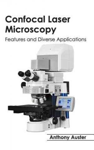 Carte Confocal Laser Microscopy: Features and Diverse Applications Anthony Auster