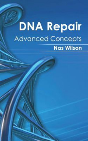 Knjiga DNA Repair: Advanced Concepts Nas Wilson