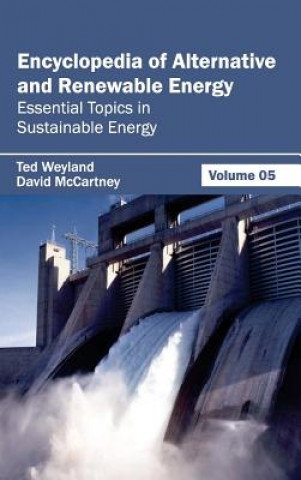 Carte Encyclopedia of Alternative and Renewable Energy: Volume 05 (Essential Topics in Sustainable Energy) David McCartney