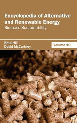Carte Encyclopedia of Alternative and Renewable Energy: Volume 10 (Biomass Sustainability) Brad Hill