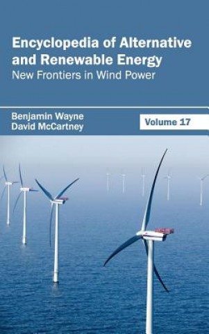 Carte Encyclopedia of Alternative and Renewable Energy: Volume 17 (New Frontiers in Wind Power) David McCartney