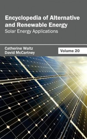 Kniha Encyclopedia of Alternative and Renewable Energy: Volume 20 (Solar Energy Applications) David McCartney