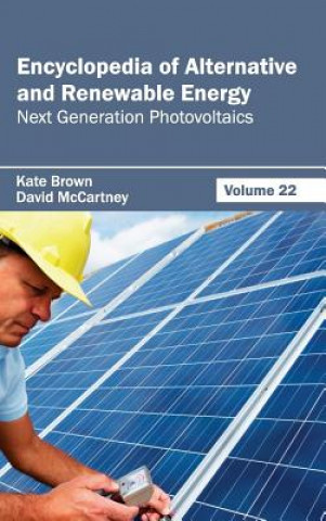 Carte Encyclopedia of Alternative and Renewable Energy: Volume 22 (Next Generation Photovoltaics) Kate Brown