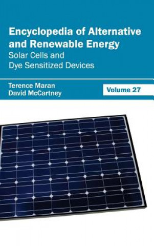 Kniha Encyclopedia of Alternative and Renewable Energy: Volume 27 (Solar Cells and Dye Sensitized Devices) Terence Maran