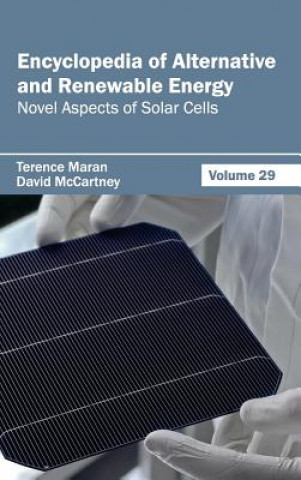 Carte Encyclopedia of Alternative and Renewable Energy: Volume 29 (Novel Aspects of Solar Cells) Terence Maran