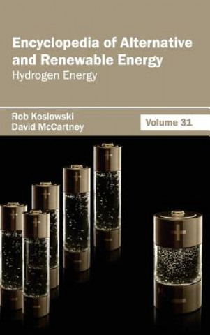 Kniha Encyclopedia of Alternative and Renewable Energy: Volume 31 (Hydrogen Energy) Rob Koslowski