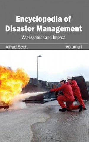Carte Encyclopedia of Disaster Management: Volume I (Assessment and Impact) Alfred Scott
