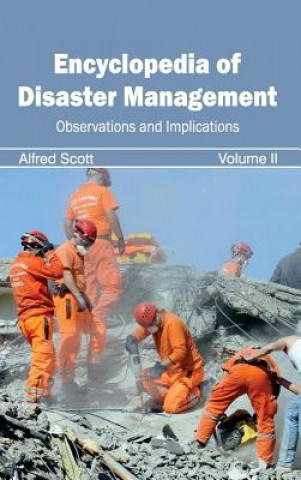 Könyv Encyclopedia of Disaster Management: Volume II (Observations and Implications) Alfred Scott