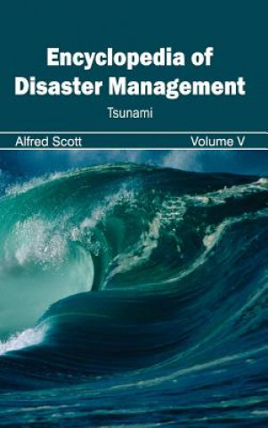 Carte Encyclopedia of Disaster Management: Volume V (Tsunami) Alfred Scott