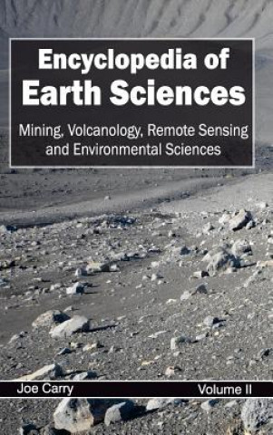 Книга Encyclopedia of Earth Sciences: Volume II (Mining, Volcanology, Remote Sensing and Environmental Sciences) Joe Carry